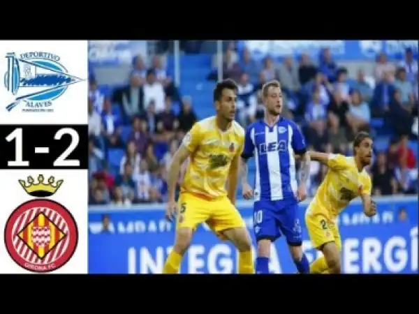Video: Deportivo Alaves vs Girona 1-2 All Goals & Highlights 19.04.2018 HD